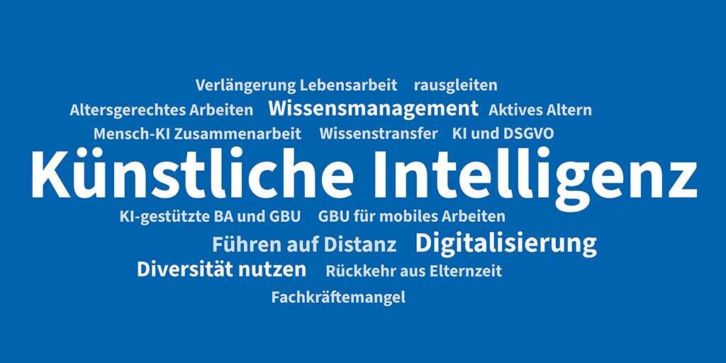 Wortwolke: Künstliche Intelligenz, Digitalisierung, Führen auf Distanz, Fachkräftemangel, Wissensmanagement, Diversität nutzen